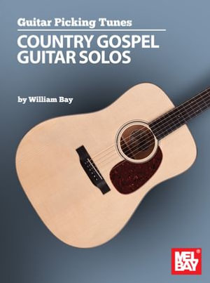 Guitar Picking Tunes - Country Gospel Guitar Solos - William Bay