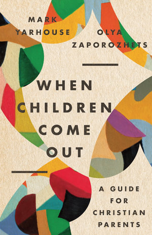 When Children Come Out : A Guide for Christian Parents - Mark A. Yarhouse