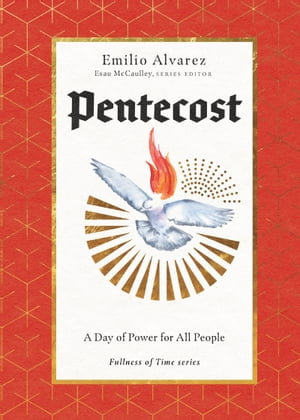 Pentecost : A Day of Power for All People - Emilio Alvarez