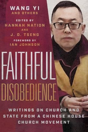 Faithful Disobedience : Writings on Church and State from a Chinese House Church Movement - Wang Wang