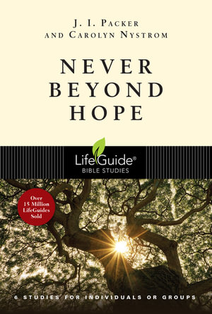 Never Beyond Hope : Lifeguide Bible Studies - J. I. Packer