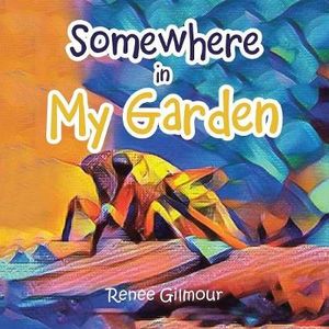 Somewhere in My Garden - Renee Gilmour