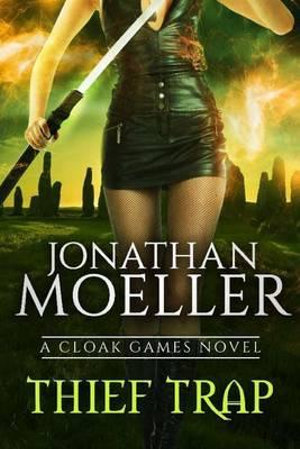 Cloak Games : Thief Trap - Jonathan Moeller