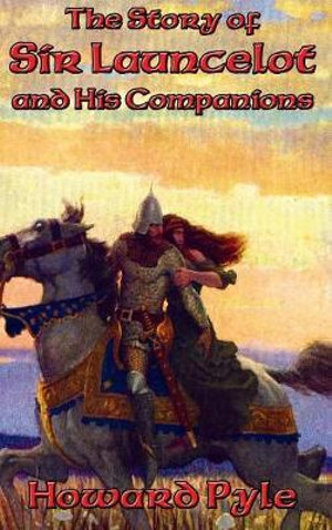 The Story of Sir Launcelot and His Companions - Howard Pyle