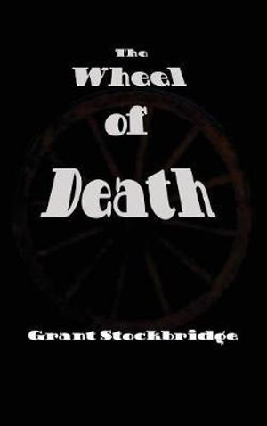 The Wheel of Death - Grant Stockbridge