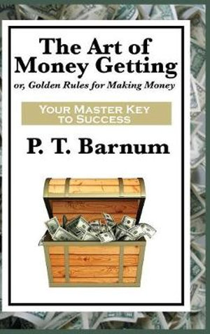 The Art of Money Getting - P. T. Barnum