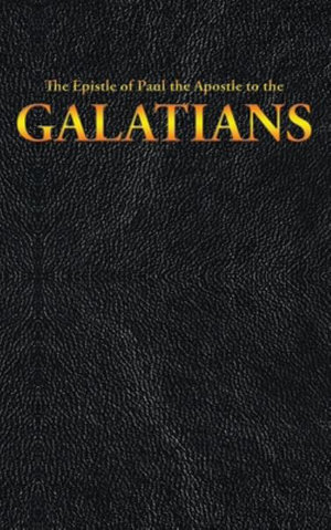 The Epistle of Paul the Apostle to the GALATIANS by King James ...