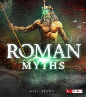 Roman Myths : Mythology Around the World - Eric Braun