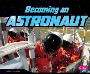 Becoming an Astronaut : An Astronaut's Lif - Martha E. H. Rustad