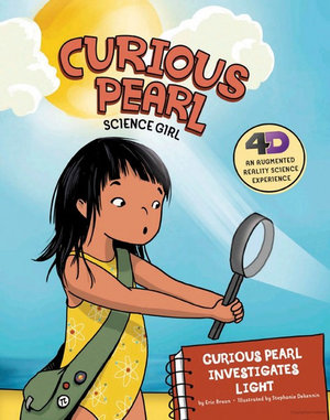 Curious Pearl Investigates Light : Curious Pearl, Science Girl - Eric Braun