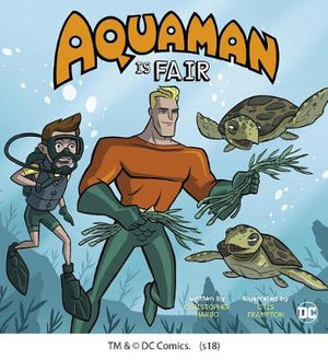 Aquaman Is Fair : DC Super Heroes Character Education - Christopher Harbo