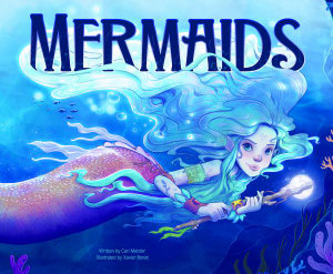 Mermaids : Mythical Creatures - Cari Meister