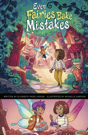 Even Fairies Bake Mistakes : Even Fairies Bake Mistakes - Elizabeth Pagel-Hogan