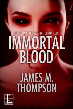 Immortal Blood - James M. Thompson