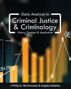 Data Analysis in Criminal Justice and Criminology : History, Concept, and Application - Philip D. McCormack