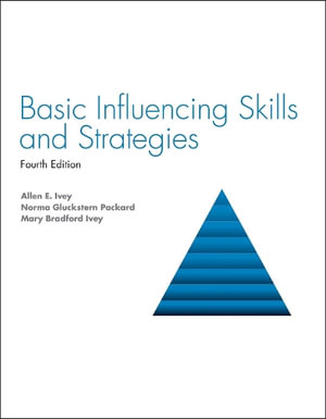 Basic Influencing Skills and Strategies - Allen  E Ivey