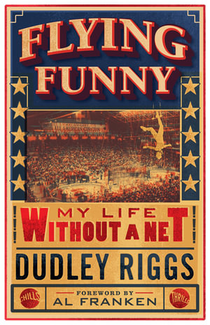 Flying Funny : My Life without a Net - Dudley Riggs