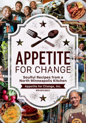 Appetite for Change : Soulful Recipes from a North Minneapolis Kitchen - Beth Dooley