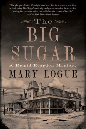 The Big Sugar : A Brigid Reardon Mystery - Mary Logue