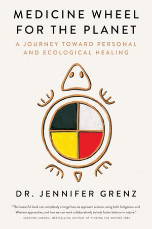 Medicine Wheel for the Planet : A Journey Toward Personal and Ecological Healing - Jennifer Grenz