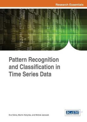 Pattern Recognition and Classification in Time Series Data : Advances in Computational Intelligence and Robotics - Eva Volna