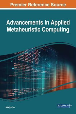 Advancements in Applied Metaheuristic Computing : Advances in Data Mining and Database Management - Nilanjan Dey