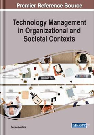 Technology Management in Organizational and Societal Contexts : Advances in Educational Technologies and Instructional Design - Andrew Borchers