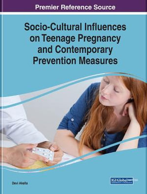 Socio-Cultural Influences on Teenage Pregnancy and Contemporary Prevention Measures : Advances in Human Services and Public Health - Devi Akella