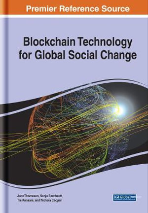 Blockchain Technology for Global Social Change : Advances in Computer and Electrical Engineering - Jane Thomason