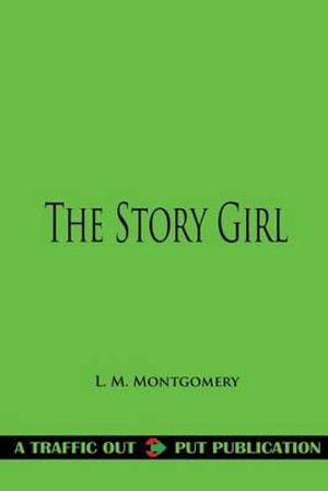 The Story Girl by Lucy Maud Montgomery | 9781522991687 | Booktopia