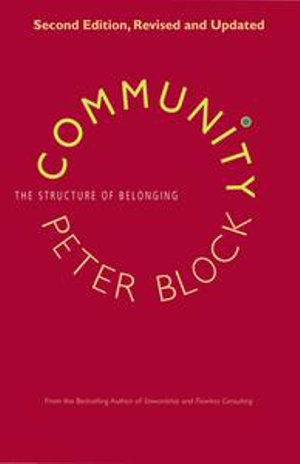 Community : The Structure of Belonging - Peter Block