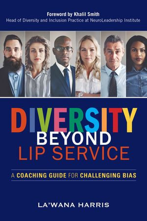 Diversity Beyond Lip Service : A Coaching Guide for Challenging Bias - La'Wana Harris