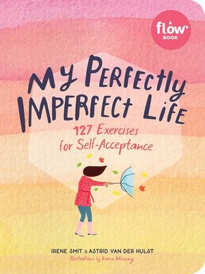 My Perfectly Imperfect Life : 127 Exercises for Self-Acceptance - Irene Smit