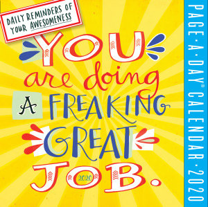 You Are Doing a Freaking Great Job - 2020 Color Page-A-Day Desk Calendar : Daily Reminders Of Your Awesomeness - Workman Calendars