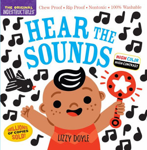 Indestructibles: Hear the Sounds (High Color High Contrast) : Chew Proof   Rip Proof   Nontoxic   100% Washable (Book for Babies, Newborn Books, Safe to Chew) - Amy Pixton