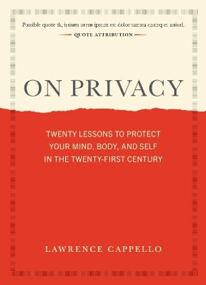 On Privacy : Twenty Lessons to Live By - Lawrence Cappello