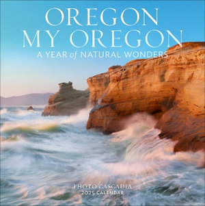 Oregon, My Oregon Wall Calendar 2025 : A Year of Natural Wonders - Photo Cascadia