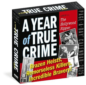 Year of True Crime Page-A-Day  Calendar 2025 : Brazen Heists, Remorseless Killers, Incredible Bravery! - Workman Calendars