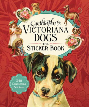 Cynthia Hart's Victoriana Dogs: The Sticker Book : 340 Captivating Stickers - Cynthia Hart