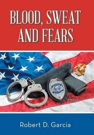 Blood, Sweat and Fears - Robert  D. Garcia