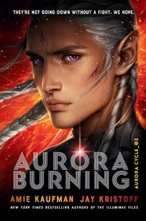 Aurora Burning : Aurora Cycle - Amie Kaufman