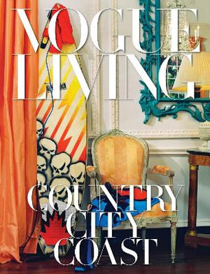 Vogue Living : Country, City, Coast - Hamish Bowles