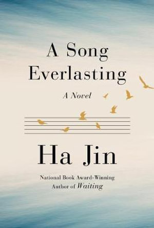 A Song Everlasting : A Novel - Ha Jin