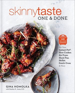 Skinnytaste One and Done : 140 No-Fuss Dinners for Your Instant Pot(r), Slow Cooker, Air Fryer, Sheet Pan, Skillet, Dutch Oven, and More: A Cookb - Gina Homolka