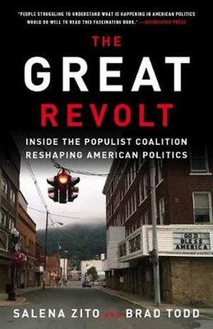 The Great Revolt : Inside the Populist Coalition Reshaping American Politics - Salena Zito