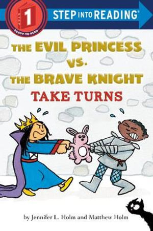 The Evil Princess vs. the Brave Knight : Take Turns - Jennifer L. Holm