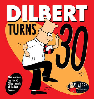 Dilbert Turns 30 : Dilbert 30th Anniversary Book - Scott Adams