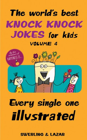 The World's Best Knock Knock Jokes for Kids Volume 4 : Every Single One Illustrated - Lisa Swerling