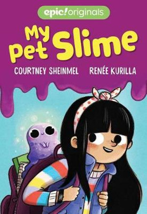 My Pet Slime : My Pet Slime - Courtney Sheinmel