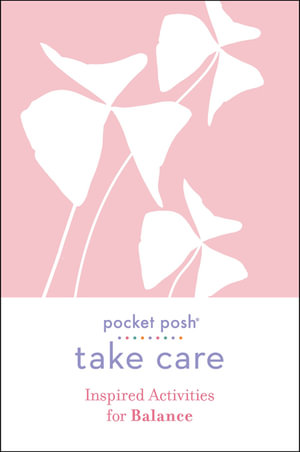 Pocket Posh Take Care : Inspired Activities for Balance - Andrews McMeel Publishing